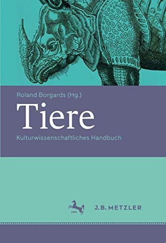 Tiere: Kulturwissenschaftliches Handbuch von J.B. Metzler
