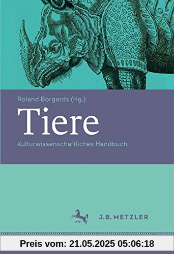 Tiere: Kulturwissenschaftliches Handbuch