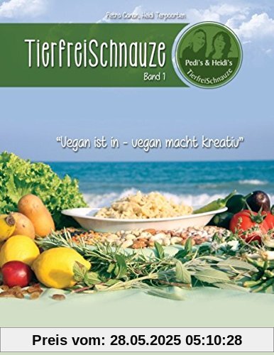 Tierfreischnauze Band 1 (Ringbuch): Vegan ist in - vegan macht kreativ. Rezepte für den TM31 und TM5