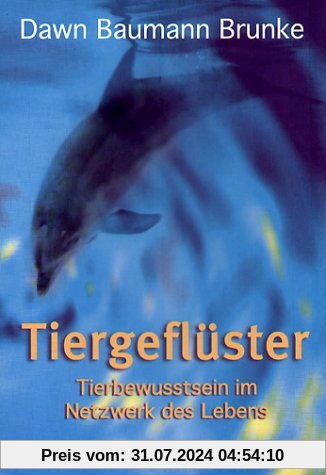 Tiergeflüster: Tierbewusstsein im Netzwerk des Lebens