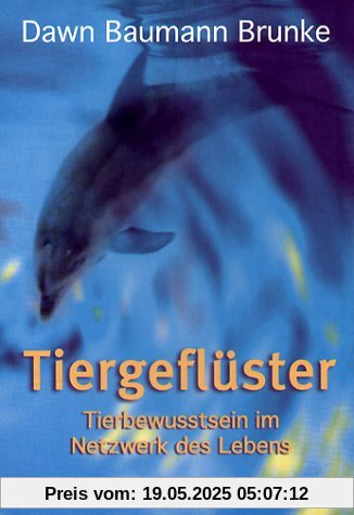 Tiergeflüster: Tierbewusstsein im Netzwerk des Lebens