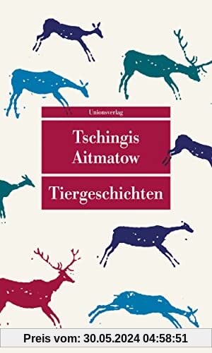 Tiergeschichten: Mit einem Nachwort von Irmtraud Gutschke zu Leben und Werk von Tschingis Aitmatow (Unionsverlag Taschenbücher)