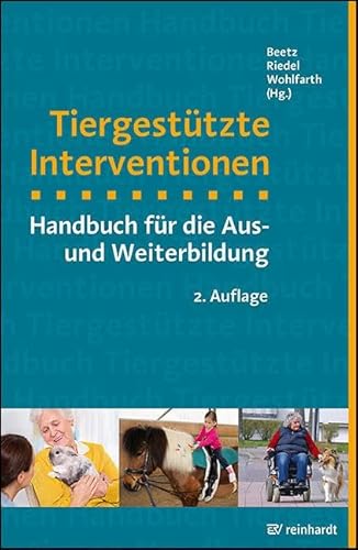 Tiergestützte Interventionen: Handbuch für die Aus- und Weiterbildung (mensch & tier)