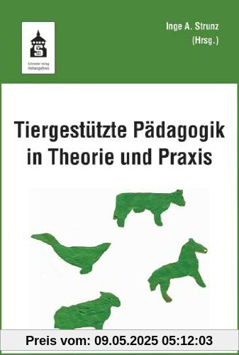 Tiergestützte Pädagogik in Theorie und Praxis