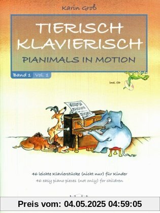 Tierisch Klavierisch Band 1: Pianimals in Motion - 46 leichte Klavierstücke (nicht nur) für Kinder