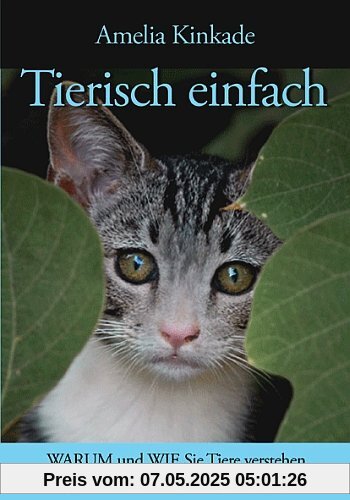 Tierisch einfach: Amelia Kinkade zeigt, wie Sie Tiere verstehen und mit ihnen sprechen lernen Tierisch einfach: Amelia Kinkade zeigt, wie Sie Tiere verstehen und mit ihnen sprechen lernen