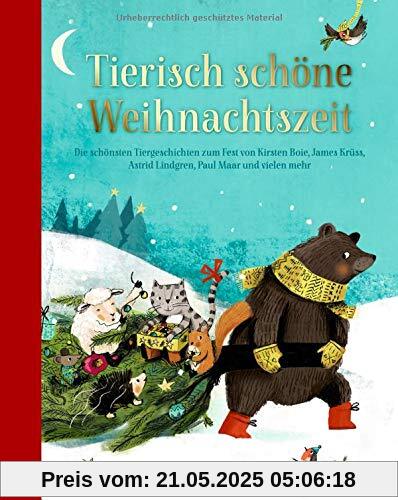 Tierisch schöne Weihnachtszeit: Die schönsten Tiergeschichten zum Fest von Kirsten Boie, James Krüss, Astrid Lindgren, Paul Maar und vielen mehr: Die ... Astrid Lindgren, Paul Maar und vielen mehr