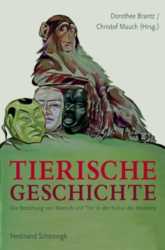 Tierische Geschichte: Die Beziehung von Mensch und Tier in der Kultur der Moderne von Schoeningh Ferdinand GmbH
