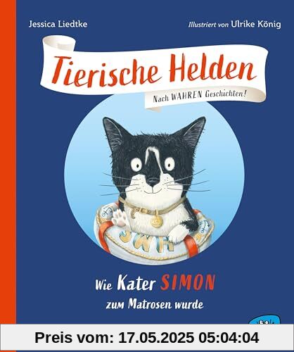 Tierische Helden (Band 1): Wie Kater Simon zum Matrosen wurde