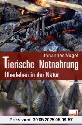 Tierische Notnahrung: Überleben in der Natur
