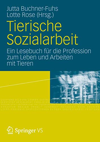 Tierische Sozialarbeit: Ein Lesebuch für die Profession zum Leben und Arbeiten mit Tieren (German Edition) von VS Verlag für Sozialwissenschaften