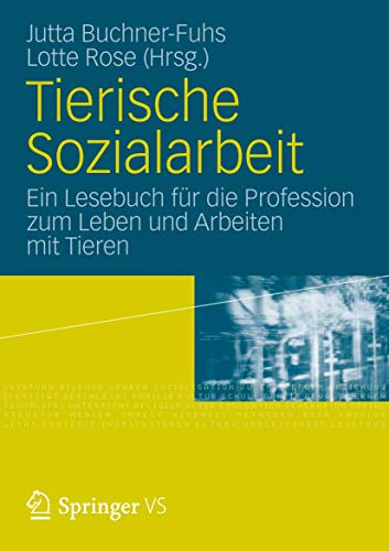 Tierische Sozialarbeit: Ein Lesebuch für die Profession zum Leben und Arbeiten mit Tieren (German Edition)