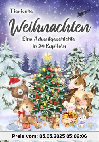 Tierische Weihnachten: Eine Adventgeschichte in 24 Kapiteln (Tierische Abenteuer, Band 2)