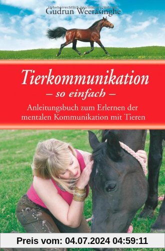 Tierkommunikation-so einfach: Anleitungsbuch zum Erlernen der mentalen Kommunikation mit Tieren
