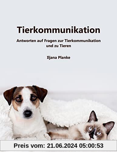 Tierkommunikation: Antworten auf häufige Fragen zur Tierkommunikation und zu Tieren