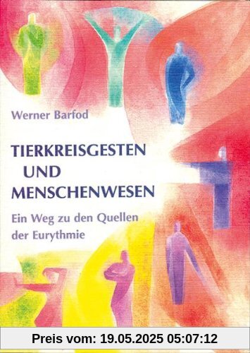 Tierkreisgesten und Menschenwesen. Ein Weg zu den Quellen der Eurythmie