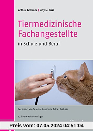 Tiermedizinische Fachangestellte in Schule und Beruf: Begründet von Susanne Geyer und Arthur Grabner