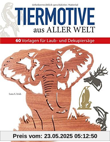Tiermotive aus aller Welt: 60 Vorlagen für Laub- und Dekupiersäge