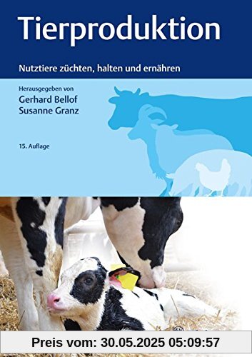 Tierproduktion: Nutztiere züchten, halten und ernähren Tierproduktion: Nutztiere züchten, halten und ernähren