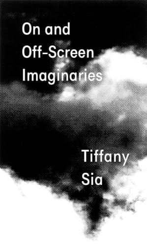 Tiffany Sia: On and Off-Screen Imaginaries von Primary Information