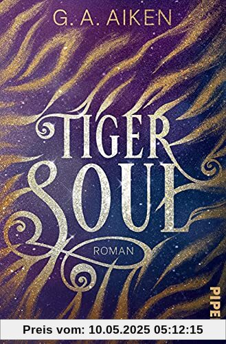 Tiger Soul (Tigers 1): Roman | Knisternde Gestaltwandler-Fantasy: actiongeladen, humorvoll und prickelnd!