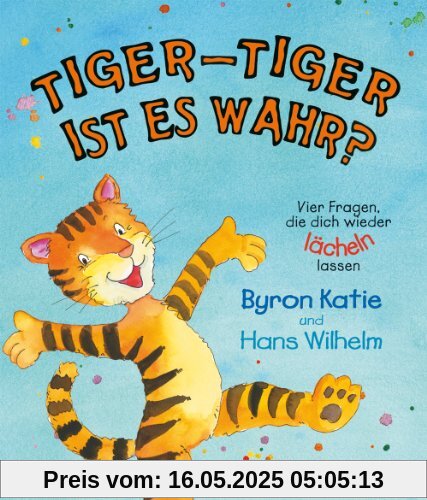 Tiger-Tiger, ist es wahr? Vier Fragen, die dich wieder lächeln lassen