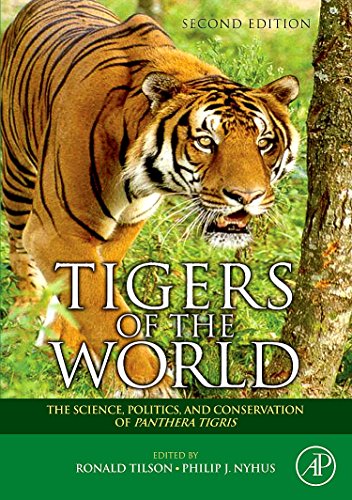Tigers of the World: The Science, Politics and Conservation of Panthera tigris (Noyes Series in Animal Behavior, Ecology, Conservation, and Management)