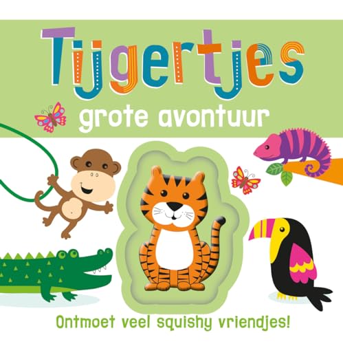 Tijgertjes grote avontuur: Ontmoet veel squishy vriendjes! (3D voelboek)