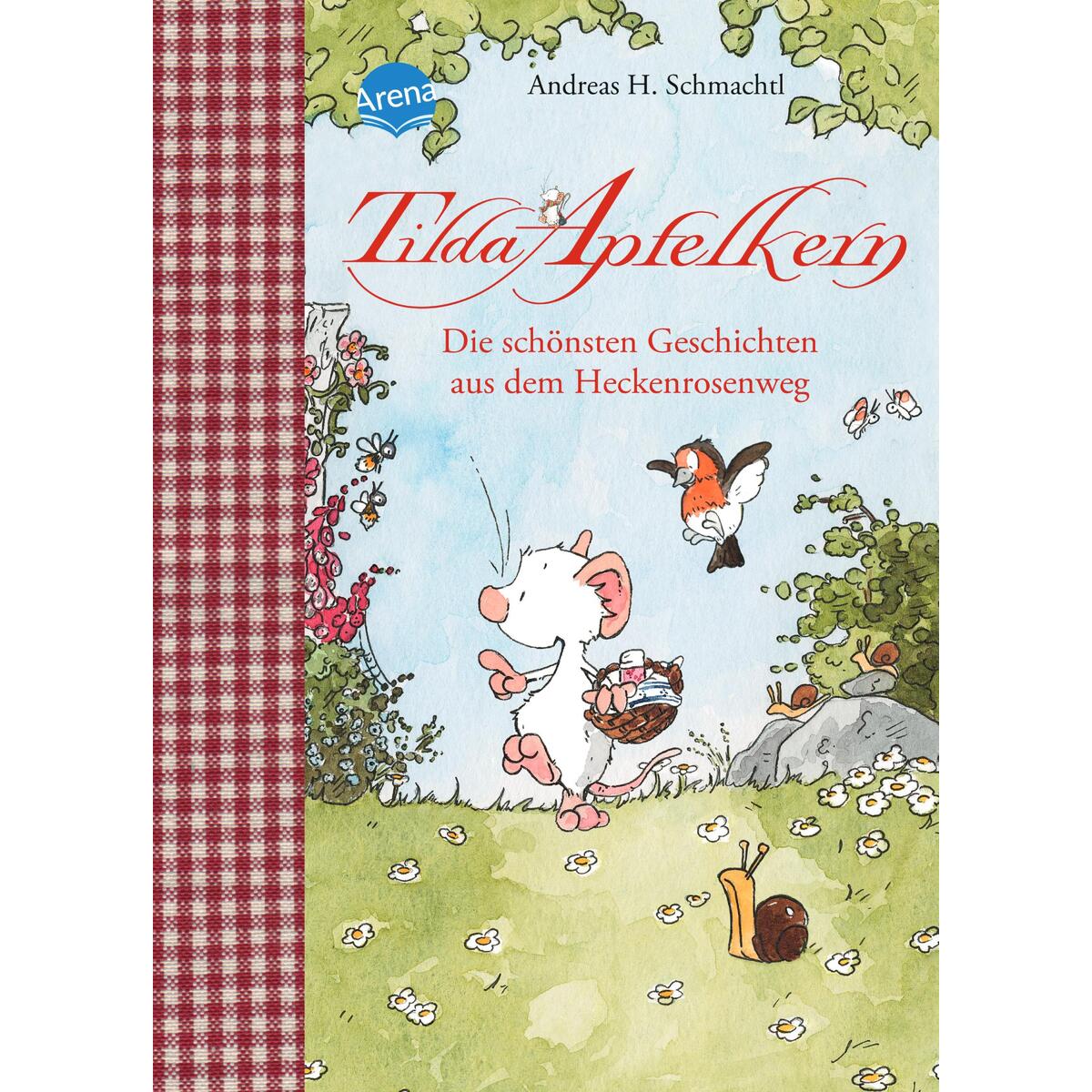 Tilda Apfelkern. Die schönsten Geschichten aus dem Heckenrosenweg Tilda Apfelkern. Die schönsten Geschichten aus dem Heckenrosenweg von Arena Verlag GmbH