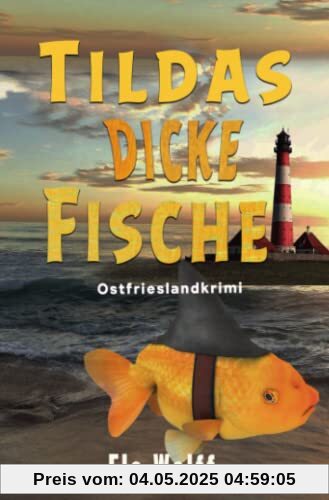 Tildas dicke Fische: Ostfrieslandkrimi (Ein Fall für Emely Petersen - Ostfrieslandkrimi)