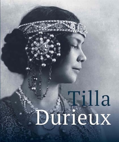 Tilla Durieux. Eine Zeitzeugin und ihre Rollen / A Witness to a Century and Her Roles: Leopold Museum, Wien Tilla Durieux. Eine Zeitzeugin und ihre Rollen / A Witness to a Century and Her Roles: Leopold Museum, Wien