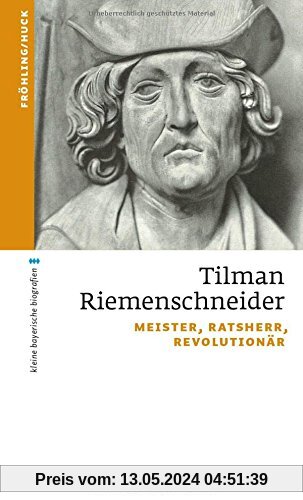 Tilman Riemenschneider: Meister, Ratsherr, Revolutionär