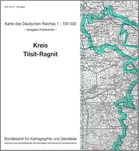 Tilsit-Ragnit: Karte des Deutschen Reiches 1:100.000, Kreiskarte (Karte des Deutschen Reiches. Kreiskarten: 1:100000. Nachdruck aus Kartenbeständen des ehemaligen Reichsamtes für Landesaufnahme) von Bundesamt f. Kartographie u. Geodäsie
