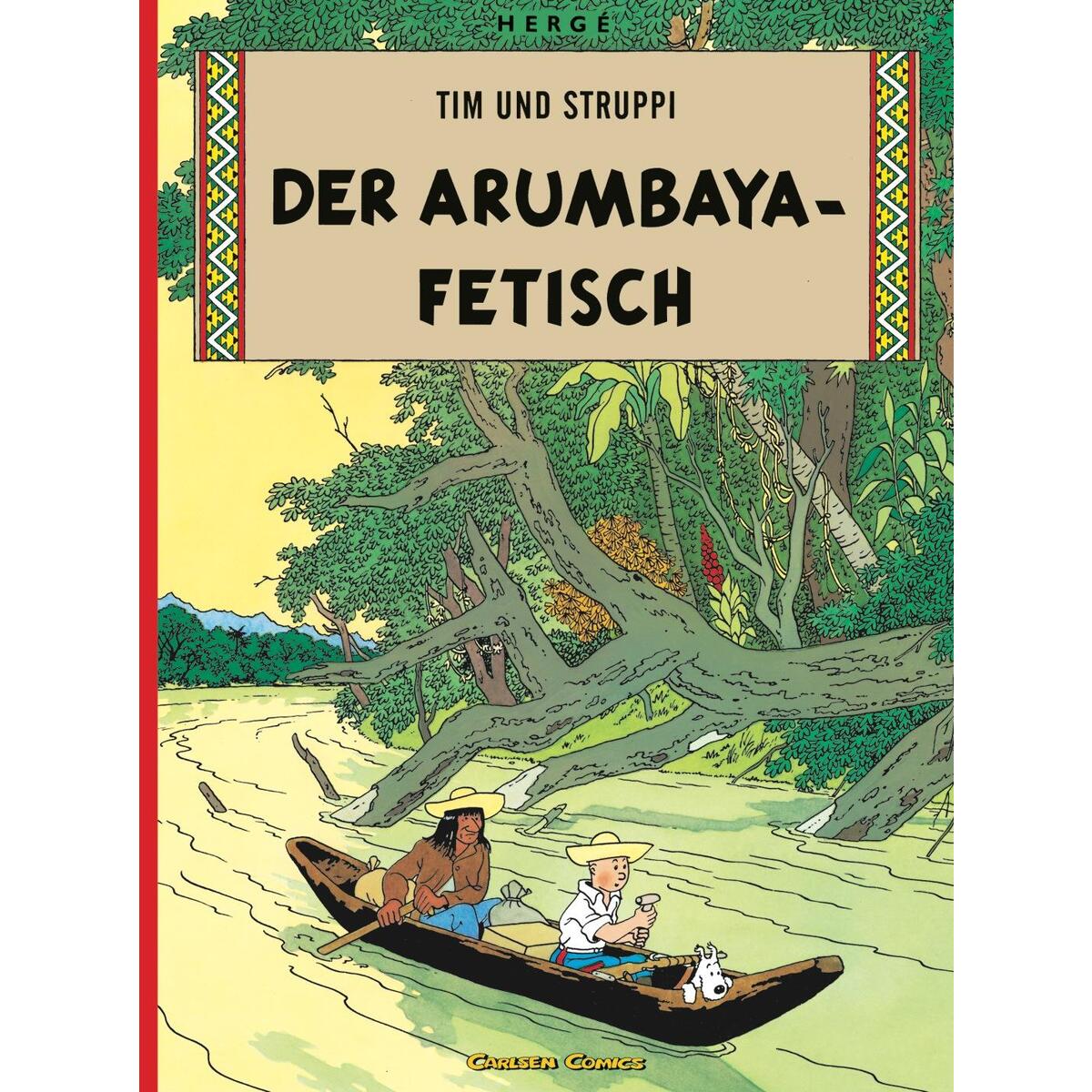Tim und Struppi 05. Der Arumbaya-Fetisch Tim und Struppi 05. Der Arumbaya-Fetisch von Carlsen Verlag GmbH