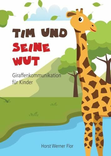 Tim und seine Wut: Giraffenkommunikation f�r Kinder