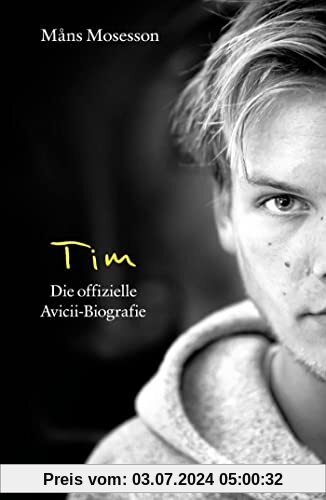 Tim: Die offizielle Avicii-Biografie (Deutsche Ausgabe)