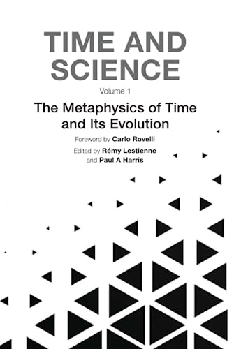 Time And Science - Volume 1: Metaphysics Of Time And Its Evolution, The: Volume 1: The Metaphysics of Time and Its Evolution von WSPC (EUROPE)