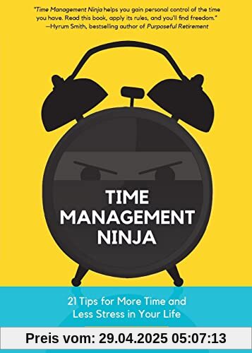 Time Management Ninja: 21 Rules for More Time and Less Stress in Your Life (Efficient Time Management, Reduce Stress)