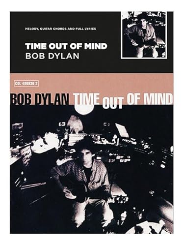Time Out Of Mind - Bob Dylan: Melody, Guitar Chords and Full Lyrics: Songbook für Gitarre, Gesang von Music Sales