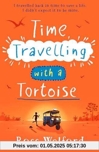 Time Travelling with a Tortoise: New for 2024, a thrilling time-travel adventure perfect for children aged 9+. A Sunday Times Book of the Week