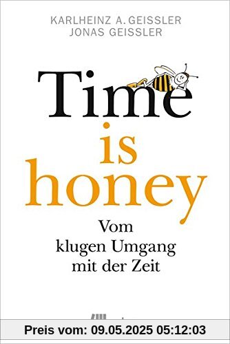 Time is honey: Vom klugen Umgang mit der Zeit (Mindful Editions)