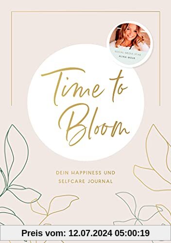 Time to Bloom. Dein Happiness und Selfcare Journal von Alina Mour