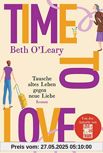 Time to Love – Tausche altes Leben gegen neue Liebe: Roman