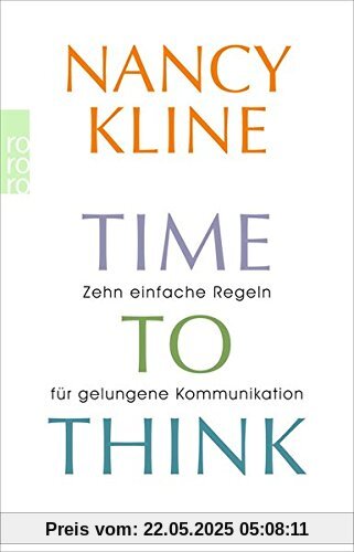Time to think: Zehn einfache Regeln für eigenständiges Denken und gelungene Kommunikation