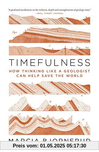 Timefulness: How Thinking Like a Geologist Can Help Save the World