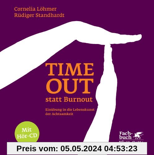 Timeout statt Burnout: Einübung in die Lebenskunst der Achtsamkeit
