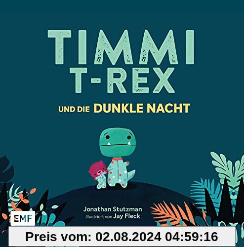 Timmi T-Rex und die dunkle Nacht: Eine Bilderbuchgeschichte zum Vorlesen und Mutmachen für Kinder ab 3 Jahren