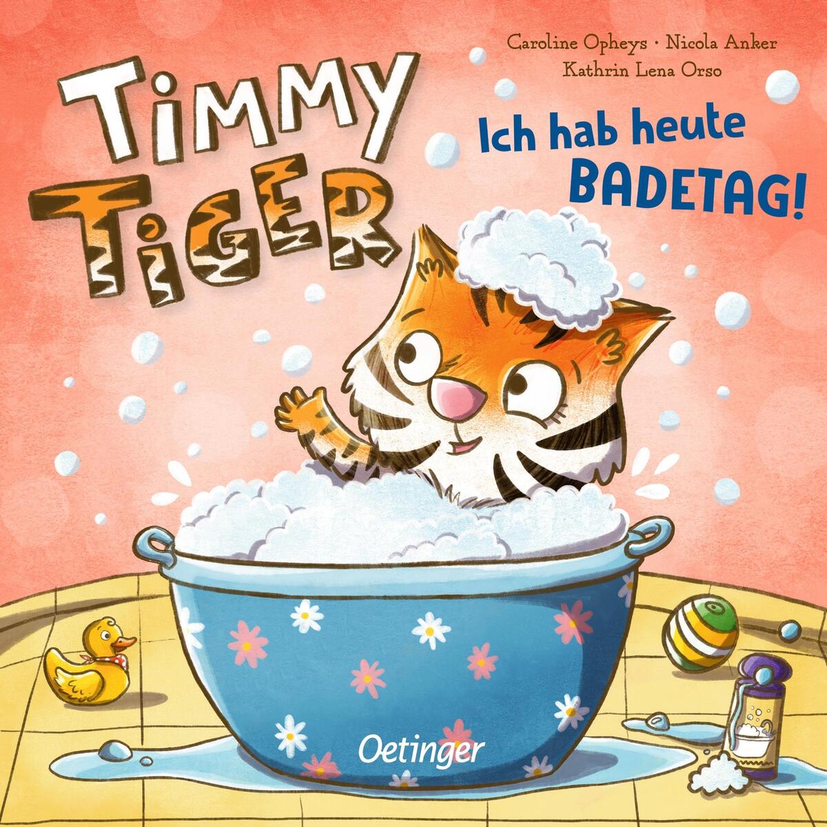 Timmy Tiger. Ich hab heute Badetag! Timmy Tiger. Ich hab heute Badetag! von Oetinger