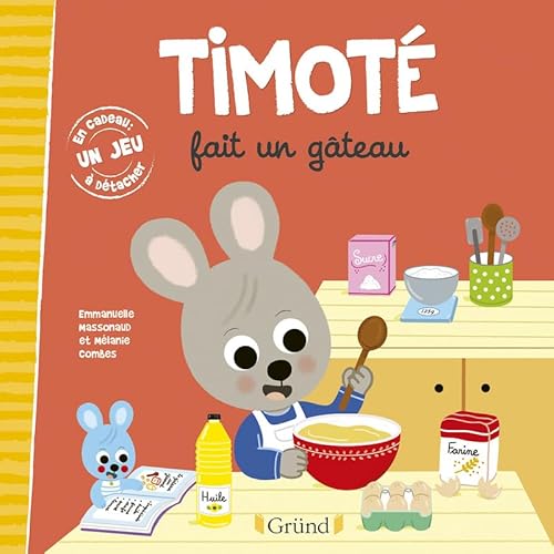 Timoté fait un gâteau: Avec 1 jeu à détacher von GRUND