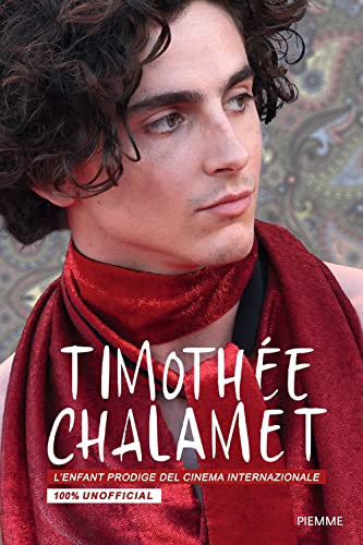 Timothée Chalamet. L'enfant prodige del cinema internazionale. 100% unofficial (One shot) von Piemme
